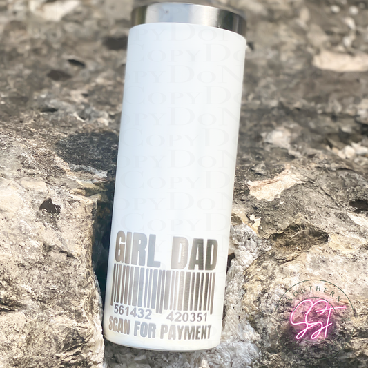 20oz skinny straight powder coated tumbler in the color white saying girl dad scan for payment with the image of a bar code