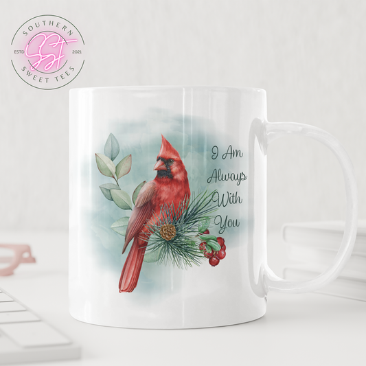 Beautiful Cardinal sublimated 11oz drinking mug for coffee, tea, or hot chocolate saying I am always with you 